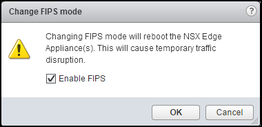 Eine Warnmeldung informiert Sie darüber, dass die NSX Edge-Appliance durch das Ändern des FIPS-Modus neu gestartet wird.