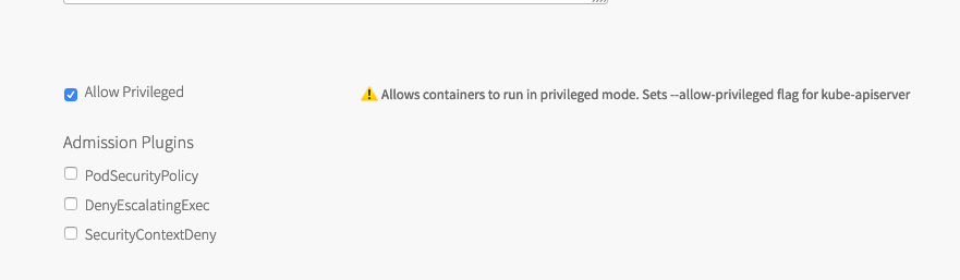 Allow Privileged with message "Allows containers to run in privileged mode. Sets --allow-privileged flag for kube-apiserver"