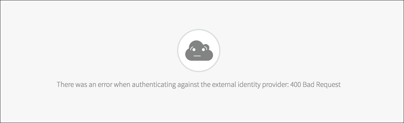 The error message page reads,
There was an error when authenticating against the external identity provider:
400 Bad request.