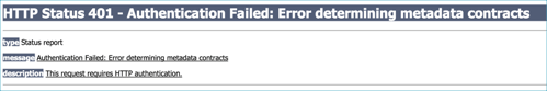 The error message reads,
HTTP Status 401 - Authentication failed. Error determining metadata contacts.
Type: status report. Message: Authentication failed. Error determining metadata contacts.
Description: The request requires HTTP authentication.