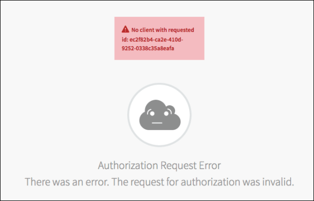 The error message page reads, No client with requested id: ec2f8...
Authorization Request Error. There was an error. The request for authorization was invalid.