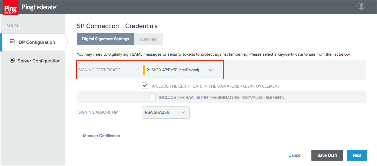 The Credentials section within the IdP Configuration tab within the PingFederate UI.
There are two tabs across the top. The Digital Signature Settings tab is selected.
Below is the text SIGNING CERTIFICATE and next to it is a dropdown.
Below is the selected checkbox INCLUDE THE CERTIFICATE IN THE SIGNATURE  ELEMENT."
Below that is the unselected checkbox INCLUDE THE RAW KEY IN THE SIGNATURE  ELEMENT."
Below is the text SIGNING ALGORITHM and next to it is a dropdown with the option RSA SHA256"
selected. In the bottom left is the Manage Certificates button.
At the bottom right are Cancel, Save Draft, and Next buttons.
