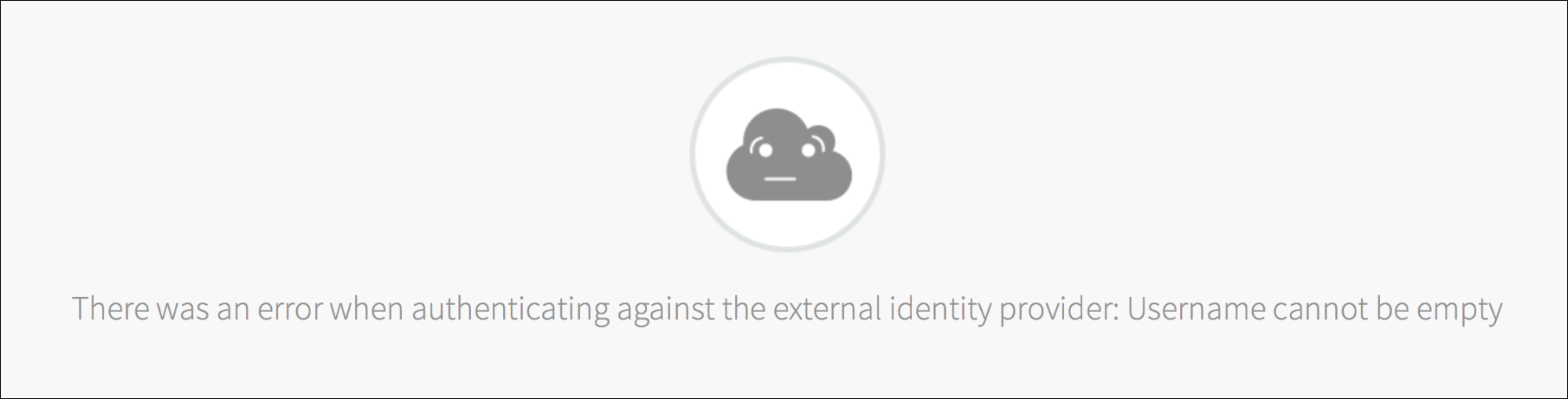 The error message page reads,
There was an error when authenticating against the external identity provider:
Username cannot be empty.