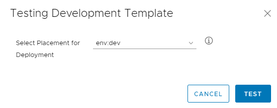 The testing dialog box with the Select Placement for Deployment input and the value env:dev.