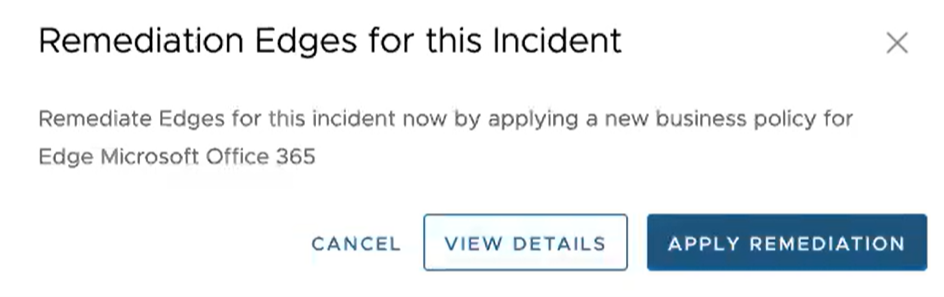 You can apply remediation to all Edges or selected Edges affected by the Incident.