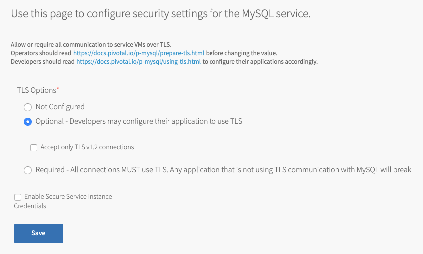 alt-text=The Security pane. The following TLS Options are listed: Not Configured,
Optional - Developers can configure their service VMs to use TLS, and
Required - All connections MUST use TLS.
Any application that is not using TLS communication with MySQL breaks.