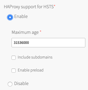 In the HAProxy support for HSTS section, there is an Enable radio button. Additional fields and options include Maximum age in seconds (required field), Include subdomains, and Enable preload. The Disable radio control is at the bottom of the section.