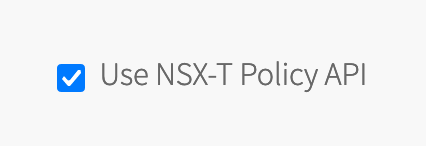 Use NSX-T Policy API check box