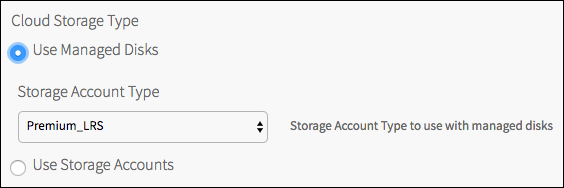 Cloud Storage Types: Select either Use Managed Disks or "Use Storage Accounts.