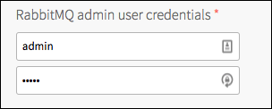 Screenshot of a field with the label 'RabbitMQ admin
user credentials'. The field has a red asterisk to indicate it is required. and two text fields for username
and password.