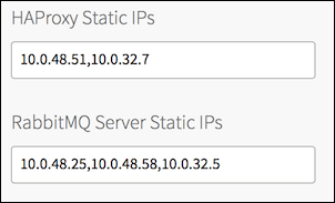 Screenshot of two fields:
text field, 'HAProxy Static IPs' and
text field, 'RabbitMQ Server Static IPs'.