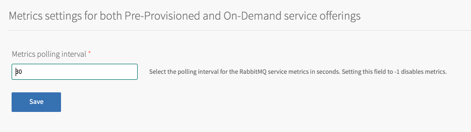 Screenshot of the RabbitMQ tile with header
Metrics settings for both Pre-Provisioned and On-Demand service offerings.
The fields shown are described in the table in the step.