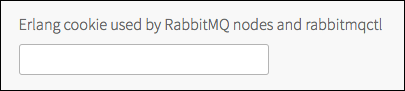 Screenshot of text field with the label
'Erlang cookie used by RabbitMQ nodes and rabbitmqctl'.