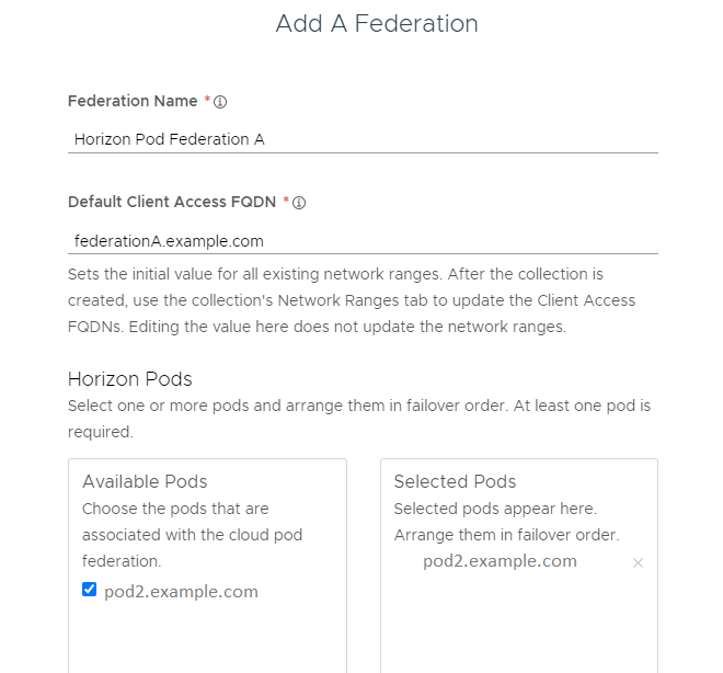 En el formulario Agregar una federación, el campo Nombre de federación tiene el valor Federación de pods de Horizon A, mientras que el campo FQDN de acceso del cliente tiene el valor federationA.example.com. La sección Pods de Horizon tiene dos columnas, Pods disponibles y Pods seleccionados. pod2.example.com está seleccionado.