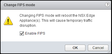 FIPS 모드를 변경하면 NSX Edge 장치가 재부팅됨을 알리는 주의 메시지가 표시됩니다.